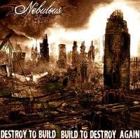 Nebulous (FRA) : Destroy to Build to Destroy Again Nebulous (FRA) : Destroy to Build to Destroy Again